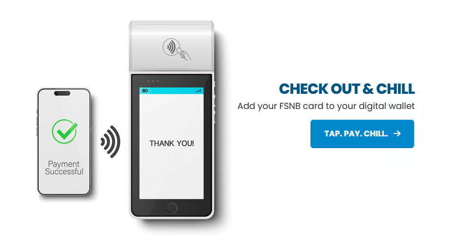 Check out and chill - Add your FSNB card to your digital wallet
