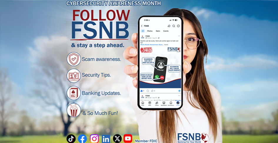 Scams change fast. Stay a step ahead by following FSNB on social media.